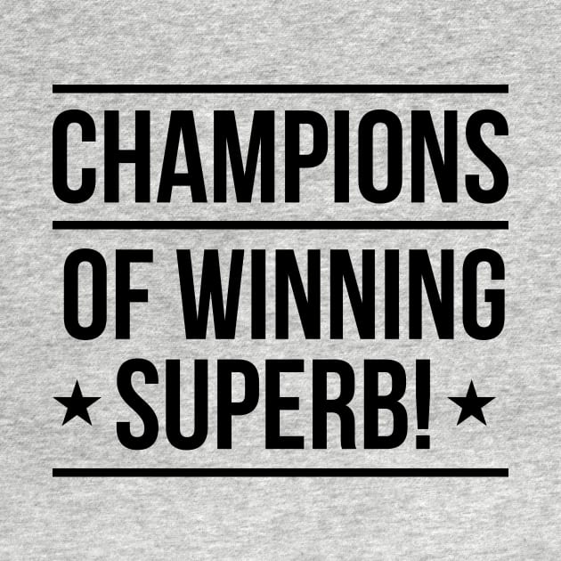 Champions of Winning Superb! by winstongambro